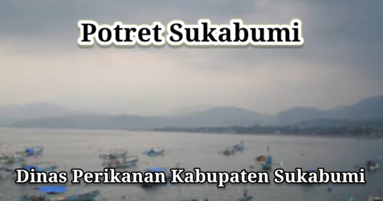 Dinas Perikanan Kabupaten Sukabumi terus berkomitmen membantu para nelayan