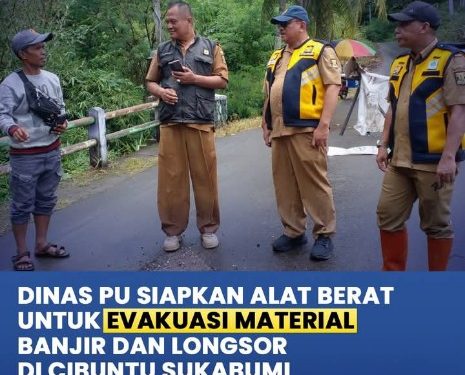 PU Kabupaten Sukabumi akan siapkan alat berat untuk evakuasi material banjir dan longsor di cibuntu