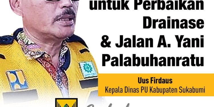KADIS PU: RP4 MILIAR DIALOKASIKAN UNTUK PERBAIKAN DRAINASE DAN JALAN AHMAD YANI PALABUHANRATU