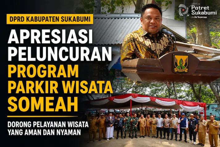 DPRD Kabupaten Sukabumi Apresiasi Peluncuran Program Parkir Wisata SOMEAH, Dorong Pelayanan Wisata yang Aman dan Nyaman